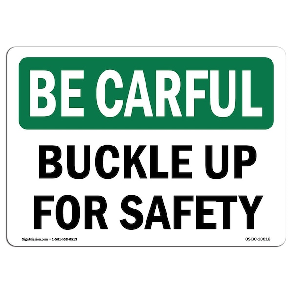 Signmission OSHA CAREFUL Sign, Buckle Up For Safety, 18in X 12in, 12" W, 18" L, Landscape, OS-BC-D-1218-L-10016 OS-BC-D-1218-L-10016 - main